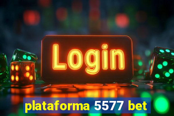 plataforma 5577 bet